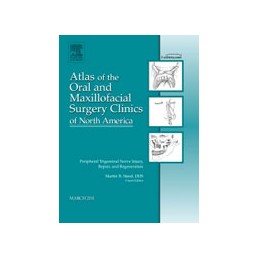 Peripheral Trigeminal Nerve Injury, Repair, and Regeneration, An Issue of Atlas of the Oral and Maxillofacial Surgery Clinics