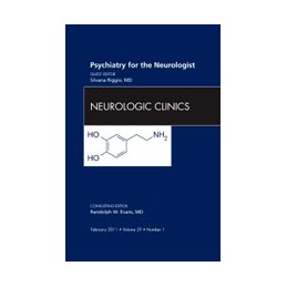 Psychiatry for the Neurologist, An Issue of Neurologic Clinics