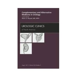 Complementary and Alternative Medicine in Urology, An Issue of Urologic Clinics
