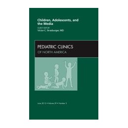 Children, Adolescents, and the Media, An Issue of Pediatric Clinics