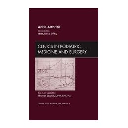 Ankle Arthritis, An Issue of Clinics in Podiatric Medicine and Surgery
