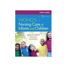 Study Guide for Wong's Nursing Care of Infants and Children