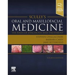Scully's Oral and Maxillofacial Medicine: The Basis of Diagnosis and Treatment