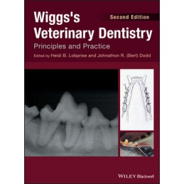 Wiggs's Veterinary Dentistry: Principles and Practice