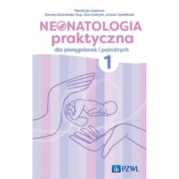 Neonatologia praktyczna dla pielęgniarek i położnych. Tom 1.
