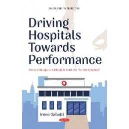 Driving Hospitals Towards Performance: Practical Managerial Guidance to Reach the