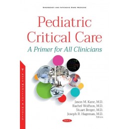 Pediatric Critical Care: A Primer for All Clinicians (Softcover Version)