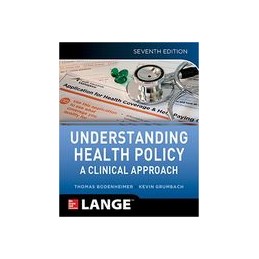 Understanding Health Policy: A Clinical Approach, Seventh Edition