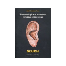 Neurobiologiczne podstawy rozwoju poznawczego - słuch