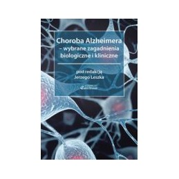 Choroba Alzheimera - wybrane zagadnienia biologiczne i kliniczne