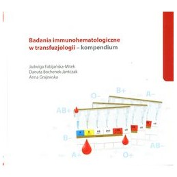 Badania immunohematologiczne w transfuzjologii - kompendium