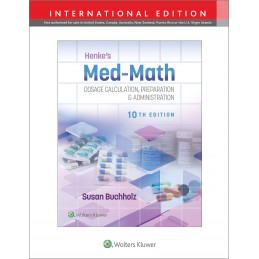 Henke's Med-Math 10e: Dosage Calculation, Preparation & Administration