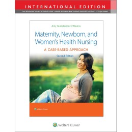 Maternity, Newborn, and Women's Health Nursing 2e: A Case-Based Approach