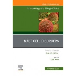 Mast Cell Disorders, An Issue of Immunology and Allergy Clinics of North America
