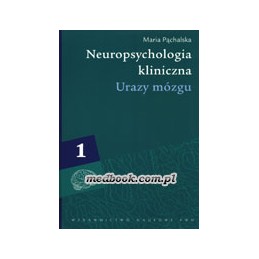 Neuropsychologia kliniczna. Urazy mózgu - tom 1