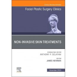 Non-Invasive Skin Treatments, An Issue of Facial Plastic Surgery Clinics of North America