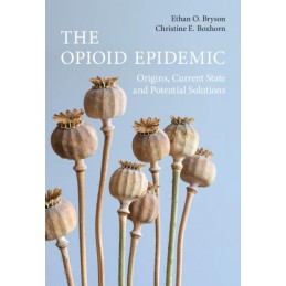 The Opioid Epidemic: Origins, Current State and Potential Solutions