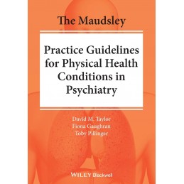 The Maudsley Practice Guidelines for Physical Health Conditions in Psychiatry