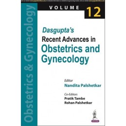 Dasgupta's Recent Advances in Obstetrics and Gynecology: (Volume 12)