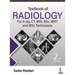 Textbook of Radiology for X-ray, CT, MRI, BSc, BRIT and MSc Technicians