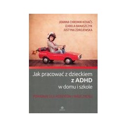 Jak pracować z dzieckiem z ADHD w domu i w szkole