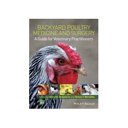 Backyard Poultry Medicine and Surgery: A Guide for Veterinary Practitioners