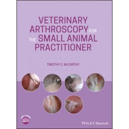 Veterinary Arthroscopy for the Small Animal Practitioner