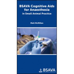 BSAVA Cognitive Aids for Anaesthesia in Small Animal Practice