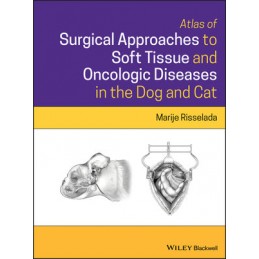 Atlas of Surgical Approaches to Soft Tissue and Oncologic Diseases in the Dog and Cat