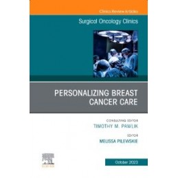 Personalizing Breast Cancer Care, An Issue of Surgical Oncology Clinics of North America