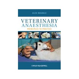 Veterinary Anaesthesia: Principles to Practice