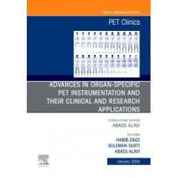 Advances in organ-specific PET instrumentation and their clinical and research applications, An Issue of PET Clinics