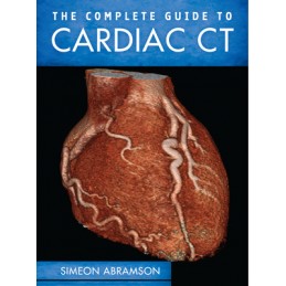 The Complete Guide to Cardiac CT