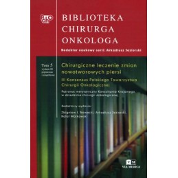 Chirurgiczne leczenie zmian nowotworowych piersi. III Konsensus Polskiego Towarzystwa Chirurgii Onkologicznej.