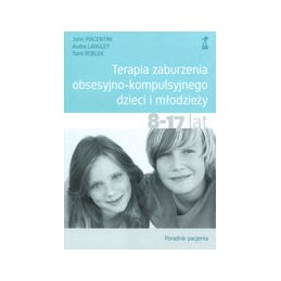 Terapia zaburzenia obsesyjno-kompulsyjnego dzieci i młodzieży 8-17 lat. Poradnik pacjenta.