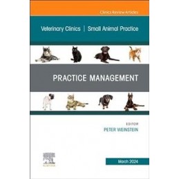 Practice Management, An Issue of Veterinary Clinics of North America: Small Animal Practice