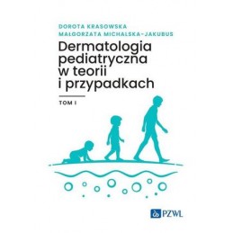 Dermatologia pediatryczna w teorii i przypadkach. Tom 1.
