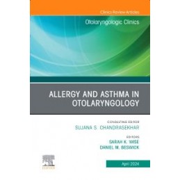 Allergy and Asthma in Otolaryngology, An Issue of Otolaryngologic Clinics of North America