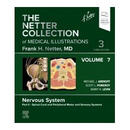 The Netter Collection of Medical Illustrations: Nervous System, Volume 7, Part II - Spinal Cord and Peripheral Motor and Sensory