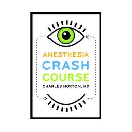 Anesthesia Crash Course