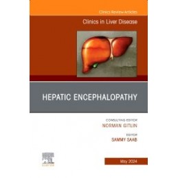 Hepatic Encephalopathy, An Issue of Clinics in Liver Disease