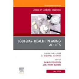 LGBTQIA+ Health in Aging Adults, An Issue of Clinics in Geriatric Medicine