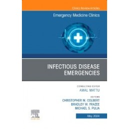 Infectious Disease Emergencies, An Issue of Emergency Medicine Clinics of North America