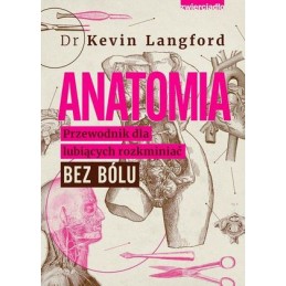 Anatomia. Przewodnik dla lubiących rozkminiać bez bólu.