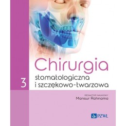 Chirurgia stomatologiczna i szczękowo-twarzowa. Tom 3.