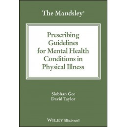 The Maudsley Prescribing Guidelines for Mental Health Conditions in Physical Illness