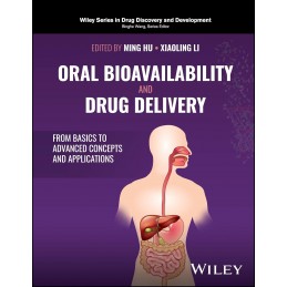 Oral Bioavailability and Drug Delivery: From Basics to Advanced Concepts and Applications