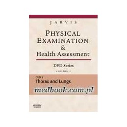 Physical Examination and Health Assessment DVD Series: DVD 5: Thorax and Lungs, Version 2