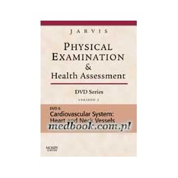 Physical Examination and Health Assessment DVD Series: DVD 6: Cardiovascular System: Heart and Neck Vessels, Version 2