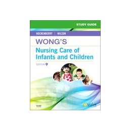 Study Guide for Wong's Nursing Care of Infants and Children